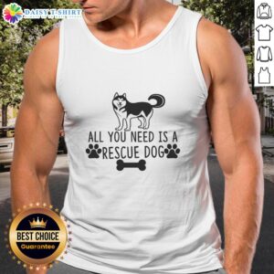 Official All You Need Is A Rescue Dog tank top featuring a playful design, perfect for dog lovers and casual wear.