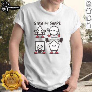 Nice Stay In Shape T-Shirt featuring a motivational fitness slogan, perfect for workouts and casual wear.