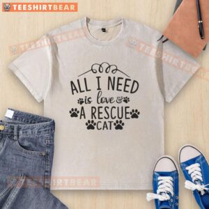 Awesome All I Need Is Love A Rescue Cat washed t-shirt featuring a cute cat graphic, perfect for cat lovers.