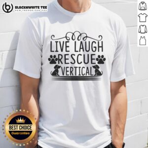 Good Live Laugh Rescue Vertical T-Shirt featuring a playful design for animal lovers and rescue advocates.
