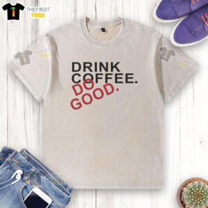 Alt Text: Top Stiles Stilinski Teen Wolf t-shirt featuring 'Drink Coffee, Do Good' slogan in a stylish washed design.