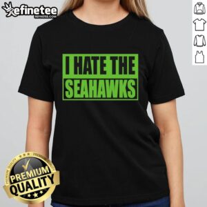 Pretty I Hate The Seahawks Ladies Tee featuring stylish design for passionate fans, perfect for game day or casual wear.