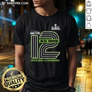 Official 12 As One Seattle Seahawks Super Bowl LX Champions T-Shirt featuring team logo and vibrant colors.