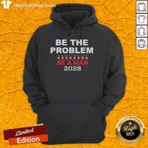 Pretty Be The Problem Be A Man 2018 hoodie in stylish design, perfect for casual wear and showcasing bold fashion statements.