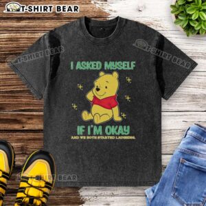 Official Pooh Bear I Asked Myself If I'm Okay T-Shirt featuring a whimsical design and vibrant colors, perfect for fans.