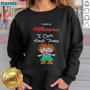 Nice Chuckie Finster sweatshirt with 'I Work At CVS Pharmacy I Can't Adult Today' text, perfect for fans of Rugrats.