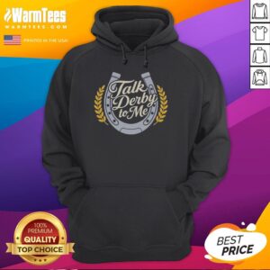 Nice Talk Derby To Me Horseshoe Hoodie featuring a stylish horseshoe graphic, perfect for horse racing enthusiasts.