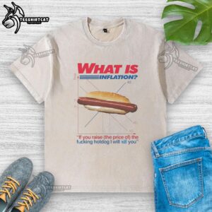 Official What Is Inflation T-shirt featuring humorous hotdog price quote, perfect for economics enthusiasts and casual wear.