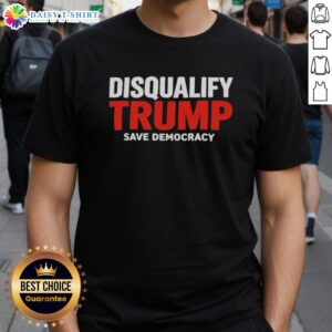 Original Disqualify Trump Save Democracy T-Shirt featuring bold graphics and a powerful message for political activism.