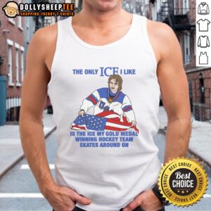 Men's hockey tank top featuring the phrase 'The Only Ice I Like Is The Ice My Gold Medal Winning Team Skates On.'