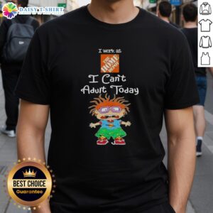 Top Chuckie Finster I Work At The Home Depot I Can't Adult Today T-Shirt featuring a colorful cartoon design and playful text.