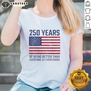 Stylish ladies tee featuring 'Good 250 Years of Being Better' text with an American flag design, perfect for patriotic occasions.