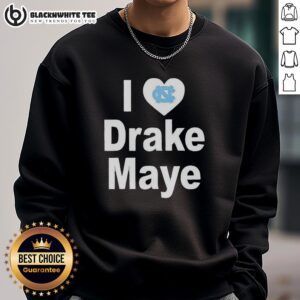 Top UNC Tar Heels I Love Drake Maye sweatshirt showcasing team spirit and style for fans of college football.