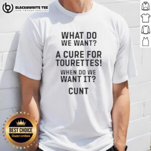 Top 'What Do We Want? A Cure for Tourette's! When Do We Want It? Now!' T-shirt design promoting Tourette syndrome awareness.