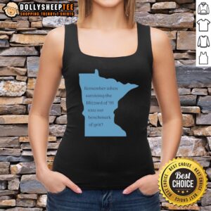 Hot Remember When Surviving the Blizzard of '91 Was Our Benchmark of Grit Tank Top, showcasing a bold winter-themed design.