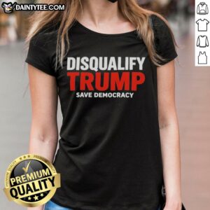 Official Disqualify Trump Save Democracy Ladies Tee featuring bold graphics promoting democracy and political activism.