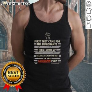 Hand tank top featuring the quote 'First They Came for the Immigrants' highlighting activism and social justice.