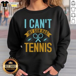 Alt Text: Funny 'I Can't, My Son Has Tennis' sweatshirt design featuring playful text and vibrant colors, perfect for tennis moms.