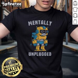 Official Mentally Unplugged T-Shirt featuring a minimalist design in soft cotton, perfect for relaxation and style.