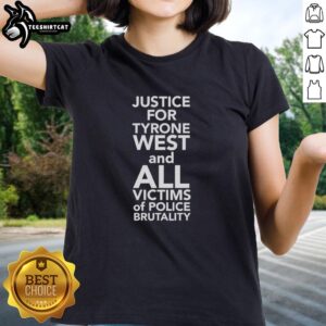 Top Justice for Tyrone West and all victims of police brutality ladies tee featuring bold text and a stylish design.