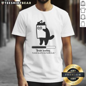 Top Cat Brain Loading T-Shirt featuring a humorous design saying 'Please Blame Someone Else' for cat lovers.