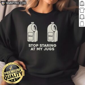 Alt Text: Top Two Milk 'Stop Staring At My Jugs' sweatshirt in vibrant colors, perfect for casual wear and humor lovers.