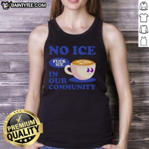 Cute No Ice Fuck Ice In Our Community coffee cup tank top displayed on a model, perfect for summer outings.