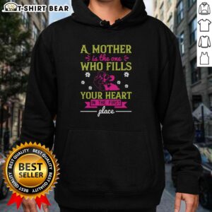 Heartwarming hoodie design with the phrase 'A Mother Is The One Who Fills Your Heart' showcasing love and comfort.