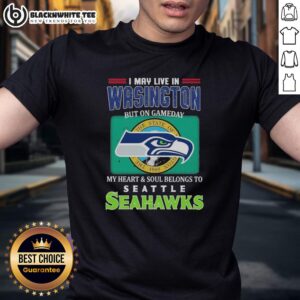 Top I May Live In Washington But On Gameday My Heart Soul Belongs To Seahawks T-Shirt design featuring Seahawks colors.