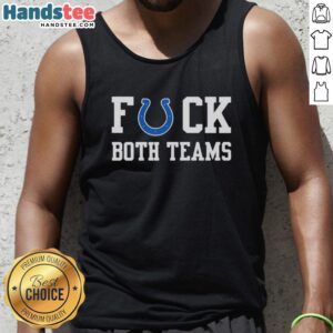 Official Indianapolis Colts Football tank top featuring a bold 'F*ck Both Teams' logo design for fans.