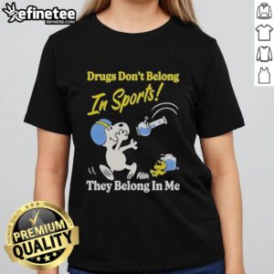 Top Snoopy and Woodstock graphic tee: 'Drugs Don't Belong In Sports, They Belong In My Me' - perfect for casual wear.