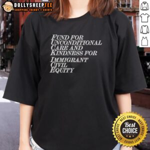 Top Fund for Unconditional Care and Kindness for Immigrant Civil Equity ladies tee showcasing a vibrant, supportive design.