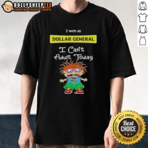 Pretty Chuckie Finster t-shirt with 'I Work At Dollar General I Cant Adult Today' design, perfect for casual wear.