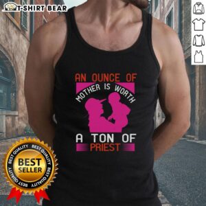 Stylish tank top featuring 'Nice An Ounce Of Mother Is Worth A Ton Of Priest' graphic, perfect for casual wear.