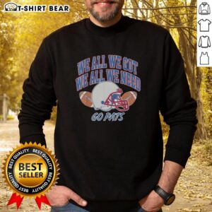 Good We All Got Patriot We All Need Sport Sweatshirt in navy blue, perfect for casual wear and showing patriotism.