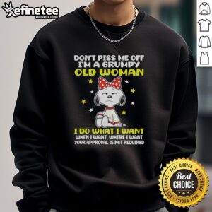 Alt Text: Grumpy old woman sweatshirt featuring Snoopy with Don't Piss Me Off slogan, perfect for humorous gift ideas.