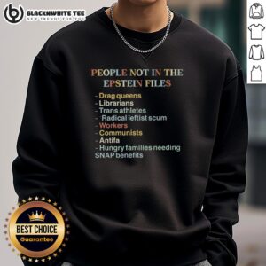 Cozy sweatshirt featuring 'Nice People Not in the Epstein Files' quotes in bold text, perfect for casual wear and statement style.