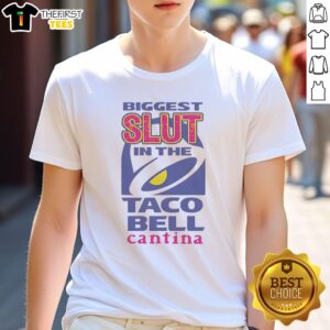 Premium Biggest Slut In The Taco Bell Cantina T-Shirt featuring a fun graphic design for Taco Bell fans.