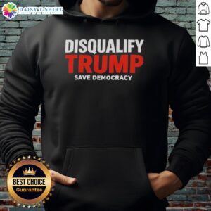 Alt Text: Original Disqualify Trump Save Democracy Hoodie showcasing bold text and a stylish design for activism and support.