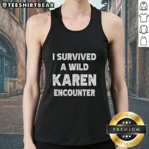 Alt Text: Official I Survived A Wild Karen Encounter Tank Top featuring humorous design for fans of viral Karen memes.