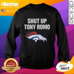 Awesome Shut Up Tony Romo Broncos Football Graphic Sweatshirt showcasing bold design and team spirit for fans.