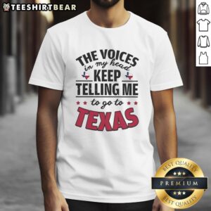 Funny 'The Voices In My Head Keep Telling Me To Go To Texas' T-shirt design featuring humorous text and graphics.