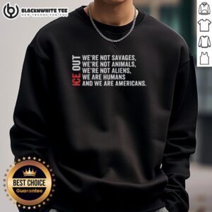 Nice Ice Out sweatshirt featuring a bold slogan: 'We're Not Savages, Animals, or Aliens' in stylish graphic design.
