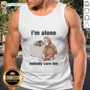 Funny 'Nice I'm Alone Nobody Care Me' Punch The Monkey tank top design featuring a playful monkey graphic.
