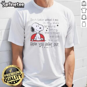 Alt Text: Funny Snoopy t-shirt design: 'Walking In My Shoes Would Be Boring' captures quirky humor and unique style.