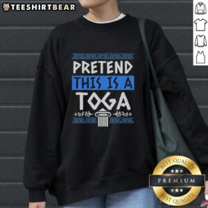 Funny toga party costume sweatshirt featuring a humorous design that says Official Pretend This Is A Toga.