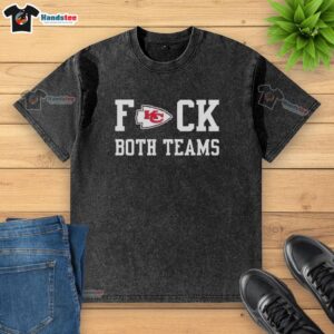 Alt Text: Official Kansas City Chiefs Football Fck Both Teams logo washed t-shirt featuring a stylish design for fans.