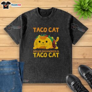 Alt Text: Good Taco Cat Spelled Backwards Cinco de Mayo washed t-shirt featuring a playful taco cat graphic.
