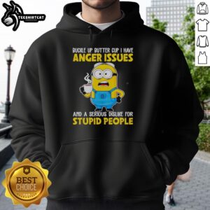 Funny Minion Buckle Up Buttercup Anger Issues Dislike Stupid People T-Shirt - Image 2