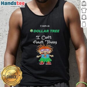 Chuckie Finster tank top with 'I Work At Dollar Tree, I Can't Adult Today' design, perfect for casual wear and humor.